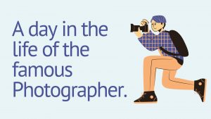 Grafismo "A day in the life of the famous Photographer"