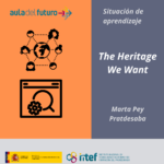 Situación Aprendizaje The Heritage We Want